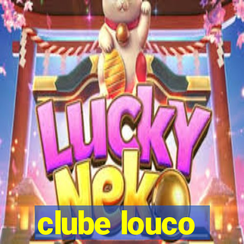 clube louco